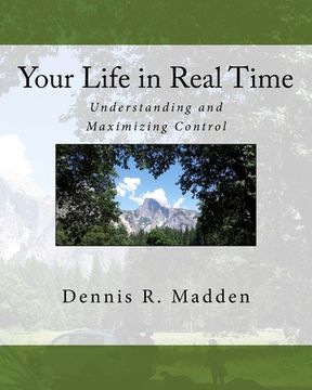 portada Your Life in Real Time: Understanding and Maximizing Control (en Inglés)