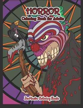 portada Horror Coloring Book for Adults: Adult Coloring Book of Horror with Zombies, Monsters, Evil Clowns, Gore, and More for Stress Relief and Relaxation (en Inglés)