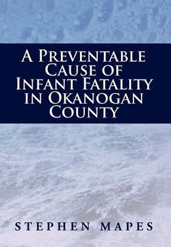 portada a preventable cause of infant fatality in okanogan county (en Inglés)