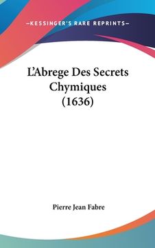 portada L'Abrege Des Secrets Chymiques (1636) (en Francés)
