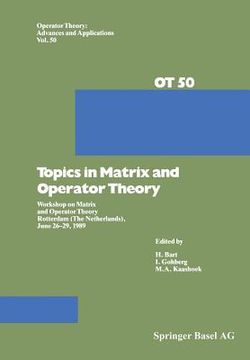 portada Topics in Matrix and Operator Theory: Workshop on Matrix and Operator Theory Rotterdam (the Netherlands), June 26-29, 1989 (in English)