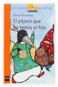 portada El Pajaro que no Temia al Frio/ the Bird who Wasn´T Afraid of the Cold