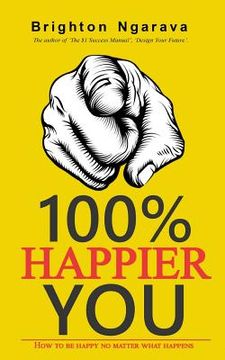 portada 100% Happier You: How to be happy no matter what happens (in English)