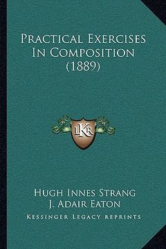 portada practical exercises in composition (1889) (en Inglés)