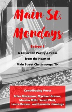 portada Main St. Monday - Volume 1: A Collection Poetry & Prose from the Heart of Main Street Chattanooga, TN (en Inglés)