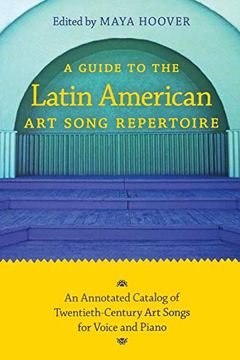 portada A Guide to the Latin American art Song Repertoire: An Annotated Catalog of Twentieth-Century art Songs for Voice and Piano (Indiana Repertoire Guides) (en Inglés)