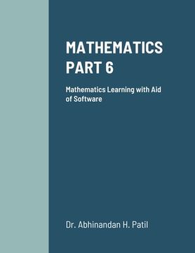 portada Mathematics Part 6: Mathematics Learning with Aid of Software (en Inglés)