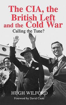 portada the cia, the british left and the cold war: calling the tune? (in English)