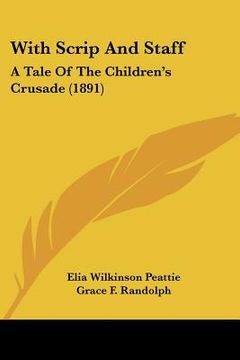 portada with scrip and staff: a tale of the children's crusade (1891) (en Inglés)