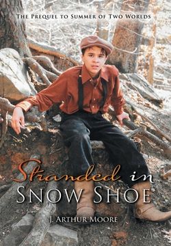portada Stranded in Snow Shoe: The Prequel to Summer of Two Worlds (en Inglés)