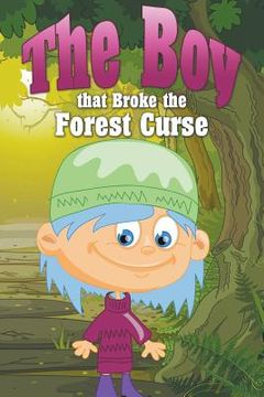 portada The Boy That Broke the Forest Curse (in English)