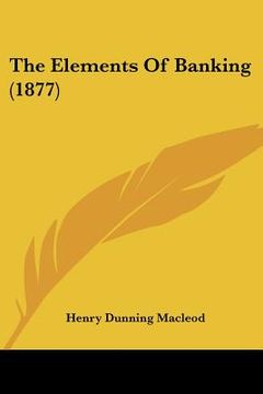 portada the elements of banking (1877) (in English)