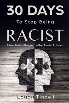 portada 30 Days to Stop Being Racist: A Mindfulness Program With a Touch of Humor (30-Days-Now Mindfulness and Meditation Guide Books) (en Inglés)