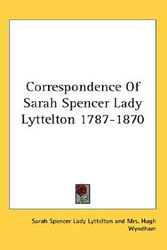 portada correspondence of sarah spencer lady lyttelton 1787-1870 (en Inglés)