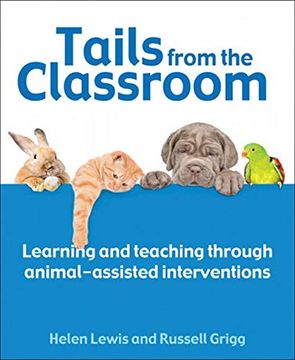 portada Tails from the Classroom: Learning and Teaching Through Animal-Assisted Interventions (en Inglés)