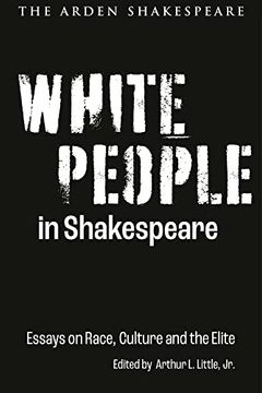 portada White People in Shakespeare: Essays on Race, Culture and the Elite (Shakespeare and Social Justice) (en Inglés)