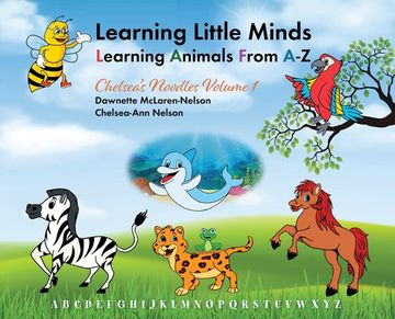 portada Learning Little Minds Learning Animals From A-Z: Chelsea's Noodles Volume 1 (en Inglés)