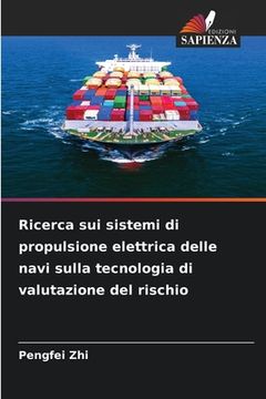 portada Ricerca sui sistemi di propulsione elettrica delle navi sulla tecnologia di valutazione del rischio (en Italiano)
