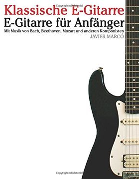 portada Klassische E-Gitarre: E-Gitarre für Anfänger. Mit Musik von Bach, Mozart, Beethoven und anderen Komponisten (In Noten und Tabulatur)