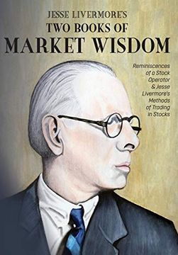 portada Jesse Livermore'S two Books of Market Wisdom: Reminiscences of a Stock Operator & Jesse Livermore'S Methods of Trading in Stocks 