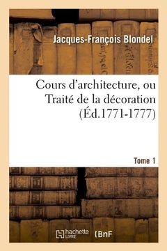 portada Cours D'Architecture, Ou Traite de La Decoration, Tome 1 (Arts) (French Edition)