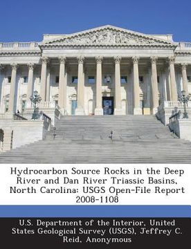 portada Hydrocarbon Source Rocks in the Deep River and Dan River Triassic Basins, North Carolina: Usgs Open-File Report 2008-1108 (en Inglés)
