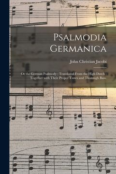 portada Psalmodia Germanica: or the German Psalmody; Translated From the High Dutch; Together With Their Proper Tunes and Thorough Bass. (en Inglés)