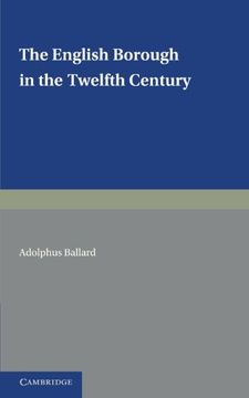 portada The English Borough in the Twelfth Century: Being two Lectures Delivered in the Examination Schools Oxford on 22 and 29 October 1913 