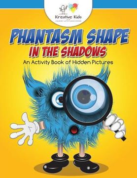 portada Phantasm Shape in the Shadows: An Activity Book of Hidden Pictures (en Inglés)