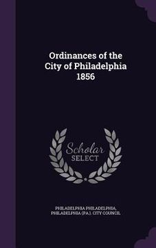 portada Ordinances of the City of Philadelphia 1856