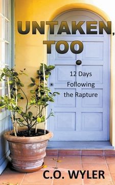 portada Untaken, Too: 12 Days Following the Rapture (en Inglés)