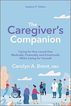 portada The Caregiver's Companion: Caring for Your Loved one Medically, Financially and Emotionally While Caring for Yourself (en Inglés)