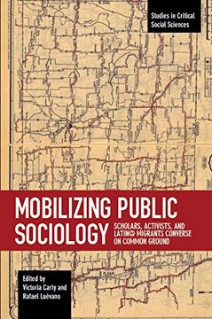 portada Mobilizing Public Sociology: Scholars, Activists, and Latin@ Migrants Converse on Common Ground (Studies in Critical Social Sciences) (en Inglés)