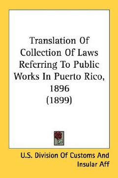 portada translation of collection of laws referring to public works in puerto rico, 1896 (1899) (en Inglés)