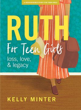 portada Ruth - Teen Girls' Bible Study Book: Love, Loss & Legacy (en Inglés)