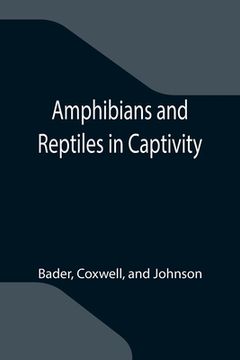 portada Amphibians and Reptiles in Captivity