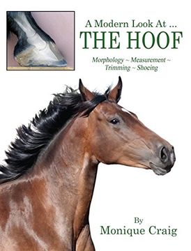 portada A Modern Look at. The Hoof: Morphology ~ Measurement ~ Trimming ~ Shoeing (in English)