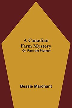 portada A Canadian Farm Mystery; Or, pam the Pioneer (en Inglés)