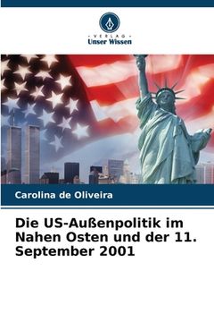portada Die US-Außenpolitik im Nahen Osten und der 11. September 2001 (en Alemán)