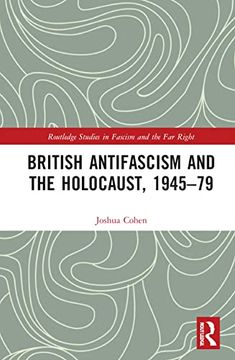 portada British Antifascism and the Holocaust, 1945–79 (Routledge Studies in Fascism and the far Right) (in English)