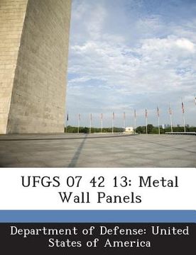 portada Ufgs 07 42 13: Metal Wall Panels (en Inglés)