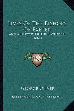 portada lives of the bishops of exeter: and a history of the cathedral (1861) (in English)