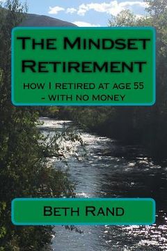 portada The Mindset Retirement: how I retired at age 55 - with no money (en Inglés)