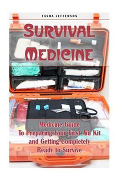 portada Survival Medicine: Medicine Guide To Preparing Your First Aid Kit and Getting Completely Ready to Survive: (Herbal Medicine, Herbal Remed (en Inglés)
