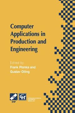 portada Computer Applications in Production and Engineering: Ifip Tc5 International Conference on Computer Applications in Production and Engineering (Cape '9 (in English)