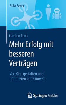 portada Mehr Erfolg mit Besseren Verträgen: Verträge Gestalten und Optimieren Ohne Anwalt (en Alemán)
