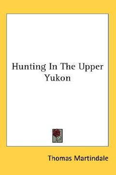 portada hunting in the upper yukon (en Inglés)