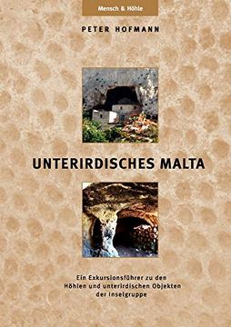 portada Unterirdisches Malta: Ein Exkursionsführer zu den Höhlen und Unterirdischen Objekten der Inselgruppe (in German)