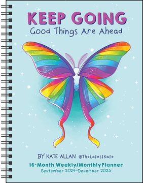 portada Kate Allan 16-Month 2024-2025 Weekly/Monthly Planner Calendar: Keep Going Good Things are Ahead (in English)