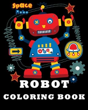 portada Robot Coloring Book: Fun Coloring Books For Kids and Best Relaxing Coloring Book for Boys (in English)